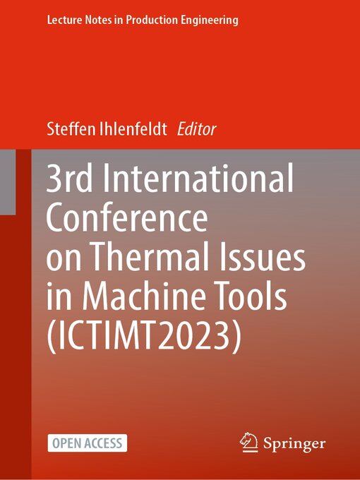 Title details for 3rd International Conference on Thermal Issues in Machine Tools (ICTIMT2023) by Steffen Ihlenfeldt - Available